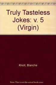 Truly Tasteless Jokes: v. 5 (Virgin)