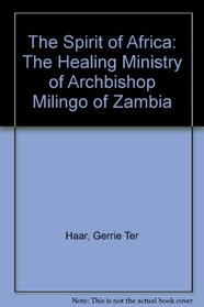 Spirit of Africa: The Healing Ministry of Archbishop Milingo of Zambia