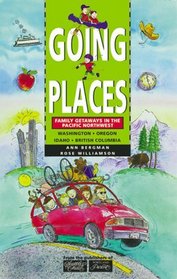 Going Places: Family Getaways in the Pacific Northwest (Going Places: Family Getaways in the Pacific Northwest)