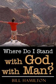 Where Do I Stand With God, With Man?