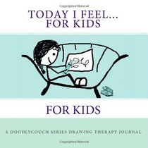 Today I Feel...: for Children (Volume 1)