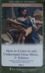 How to Listen to and Understand Great Music 3rd Edition (The Great Courses, Fine Arts & Music)