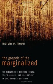 The Gospels of the Marginalized: The Redemption of Doubting Thomas, Mary Magdalene, and Judas Iscariot in Early Christian Literature