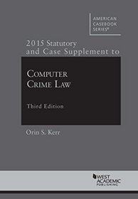 Computer Crime Law: 2015 Supplement (Black Letter Outline)