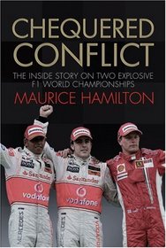 Chequered Conflict: The Inside Story on Two Explosive F1 World Championships