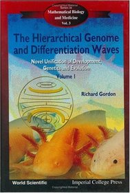 The Hierarchical Genome and Differentiation Waves: Novel Unification of Development, Genetics and Evolution (Series on Mathematical Biology and Medicine - 2 Vol. Set)