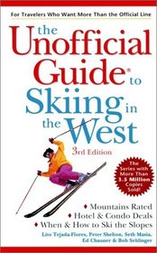 The Unofficial Guide to Skiing in the West (Unofficial Guide to Skiing in the West, 3rd ed)