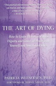 The Art of Dying: How to Leave This World With Dignity and Grace, at Peace With Yourself and Your Loved Ones