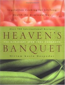 Heaven's Banquet : Vegetarian Cooking for Lifelong Health the Ayurveda Way