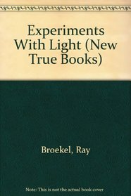 Experiments With Light (New True Books)