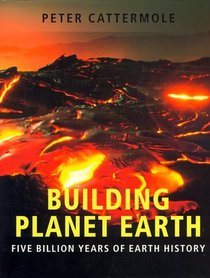 Building Planet Earth: Five Billion Years of Earth History