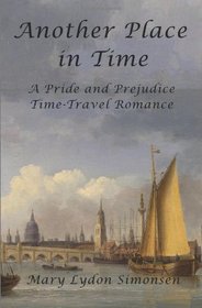 Another Place in Time: A Pride and Prejudice Time-Travel Romance