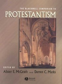 The Blackwell Companion to Protestantism (Blackwell Companions to Religion)