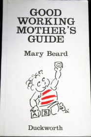 The Good Working Mothers Guide
