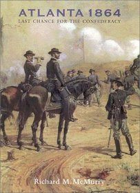 Atlanta 1864: Last Chance for the Confederacy (Great Campaigns of the Civil War Series)