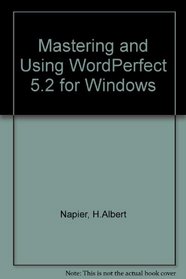 Mastering and Using Wordperfect 5.2 for Windows