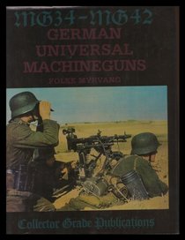 MG-34 - MG-42: German Universal Machine Guns
