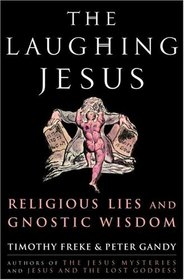 The Laughing Jesus : Religious Lies and Gnostic Wisdom