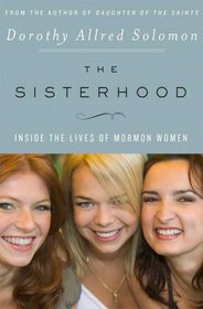 The Sisterhood: Inside the Lives of Mormon Women