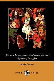 Alice's Abenteuer im Wunderland (Illustrierte Ausgabe) (Dodo Press) (German Edition)