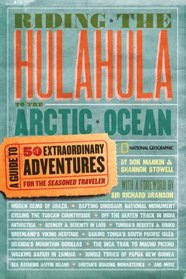 Riding the Hulahula to the Arctic Ocean: A Guide to Fifty Extraordinary Adventures for the Seasoned Traveler