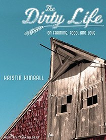 The Dirty Life: On Farming, Food, and Love