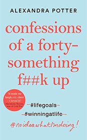 Confessions of a Forty-Something F**k Up