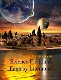 Critical Survey of Science Fiction & Fantasy Literature (Critical Survey Series)