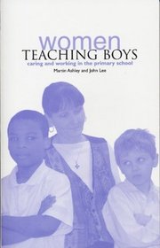 Women Teaching Boys: Caring and Working in the Primary School
