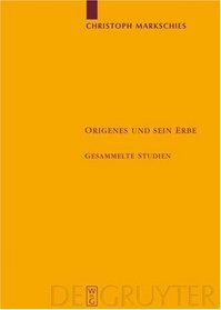 Origenes und sein Erbe (Texte Und Untersuchungen Zur Geschichte Der Altchristlichen Literatur) (German Edition)