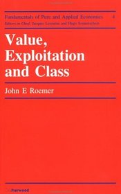 Value, Exploitation and Class (Fundamentals of Pure and Applied Economics, Vol 4)