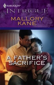 A Father's Sacrifice (Ultimate Agents, Bk 4) (Harlequin Intrigue, No 1021)