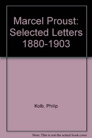 Marcel Proust: Selected Letters 1880-1903