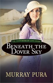 Beneath the Dover Sky (The Danforths of Lancashire)