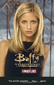 Buffy the Vampire Slayer Mad Libs (Adult Mad Libs)