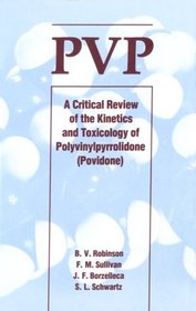 PVP: A Critical Review of the Kinetics and Toxicology of Polyvinylpyrrolidone (Povidone)