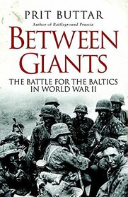 Between Giants: The Battle for the Baltics in World War II