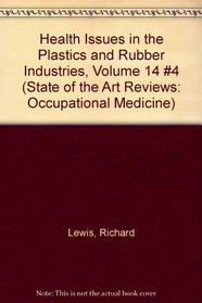 Health Issues in the Plastics and Rubber Industries, Volume 14 #4 (State of the Art Reviews: Occupational Medicine)
