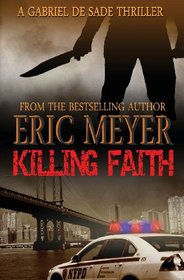 Killing Faith (A Gabriel De Sade Thriller, Book 1)