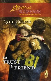 To Trust a Friend (Trust, Bk 2) (Love Inspired Suspense, No 108)