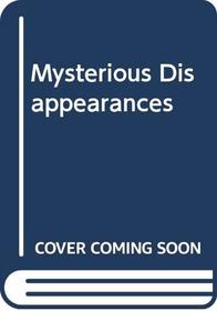 Mysterious Disappearances