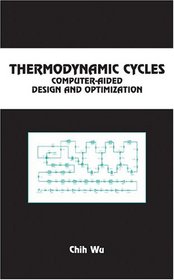 Thermodynamic Cycles: Computer-Aided Design and Optimization (Chemical Industries, V. 99)