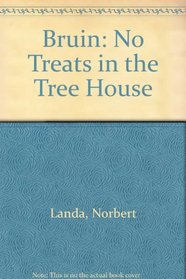 Bruin: No Treats in the Tree House (Bruin)
