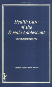 Health Care of the Female Adolescent