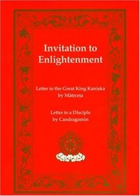 Invitation to Enlightenment: Texts by Matricheta & Chandragomin (Tibetan Translation Series)