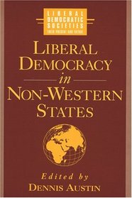 Liberal Democracy in Non-Western States (Liberal Democractic Societies : Their Present and Future)