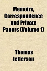 Memoirs, Correspondence and Private Papers (Volume 1)