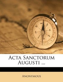 Acta Sanctorum Augusti ... (Romanian Edition)