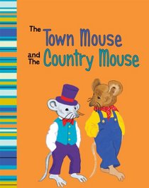 Town Mouse and the Country Mouse (My First Classic Story)
