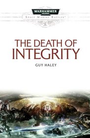 The Death of Integrity (Space Marine Battles)